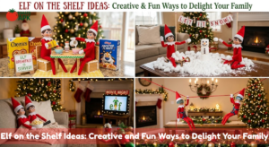 Elf on the Shelf Ideas Creative and Fun Ways to Delight Your Family
